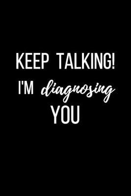 Keep Talking I'm Diagnosing You by Crownpubxx Booksx image
