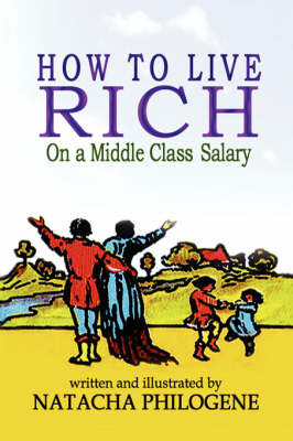 How To Live Rich On A Middle Class Salary by Natacha Philogene image