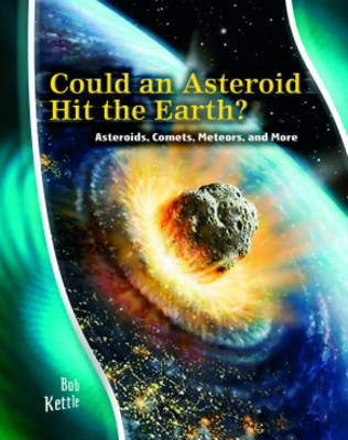 Could an Asteroid Hit the Earth?: Asteroids, Comets, Meteors and More by Rosalind Mist image