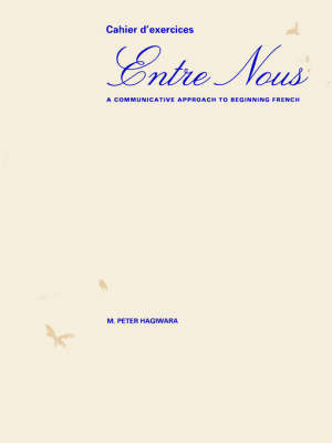 Entre Nous: A Communicative Approach to Beginning French: Workbook by M.Peter Hagiwara image
