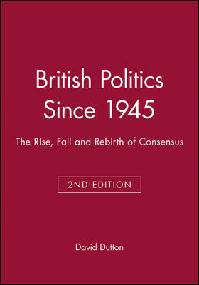 British Politics Since 1945 by David Dutton