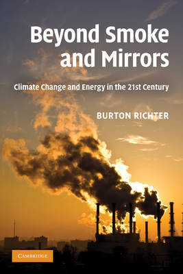 Beyond Smoke and Mirrors: Climate Change and Energy in the 21st Century by Burton Richter image