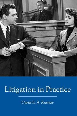 Litigation in Practice by Curtis E a Karnow image