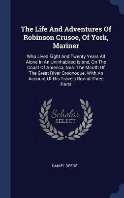 The Life and Adventures of Robinson Crusoe, of York, Mariner by Daniel Defoe image