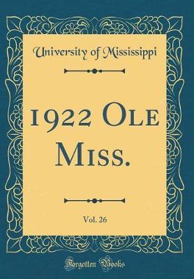 1922 OLE Miss., Vol. 26 (Classic Reprint) by University Of Mississippi image