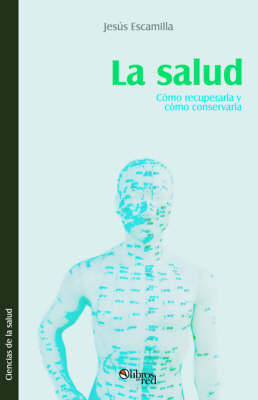 La Salud. Como Recuperarla Y Como Conservarla by Jesus Escamilla image
