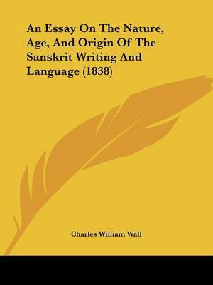 An Essay On The Nature, Age, And Origin Of The Sanskrit Writing And Language (1838) by Charles William Wall image
