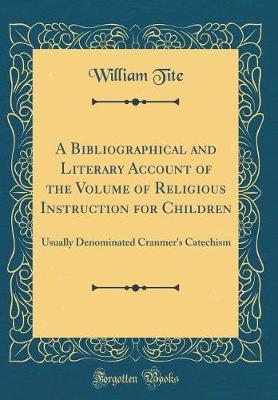 A Bibliographical and Literary Account of the Volume of Religious Instruction for Children by William Tite image