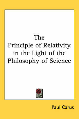 The Principle of Relativity in the Light of the Philosophy of Science on Paperback by Paul Carus