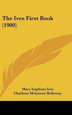 The Ives First Book (1900) by Mary Isaphene Ives image