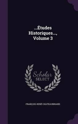 ...Etudes Historiques..., Volume 3 by Francois Rene Chateaubriand image