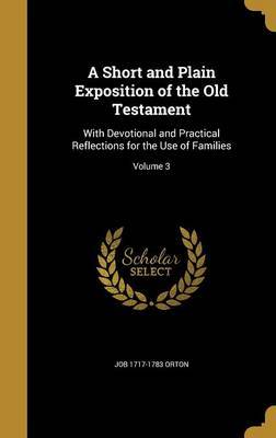 A Short and Plain Exposition of the Old Testament by Job 1717-1783 Orton image