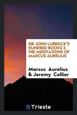 Sir John Lubbock's Hundred Books 3. the Meditations of Marcus Aurelius by Marcus Aurelius image