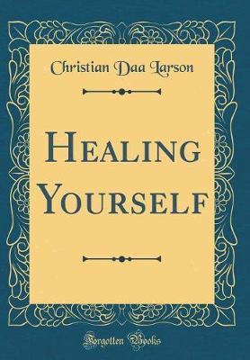 Healing Yourself (Classic Reprint) by Christian Daa Larson image