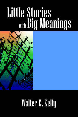 Little Stories with Big Meanings by Walter , E. Kelly image