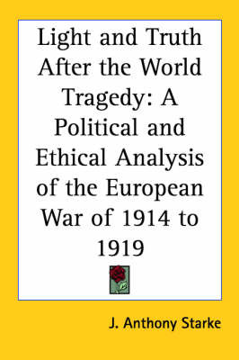 Light and Truth After the World Tragedy: A Political and Ethical Analysis of the European War of 1914 to 1919 by J. Anthony Starke image