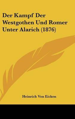 Der Kampf Der Westgothen Und Romer Unter Alarich (1876) by Heinrich Von Eicken image