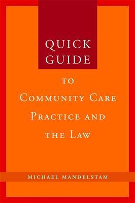 Quick Guide to Community Care Practice and the Law by Michael Mandelstam