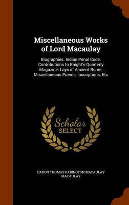 Miscellaneous Works of Lord Macaulay by Baron Thomas Babington Macaula Macaulay image