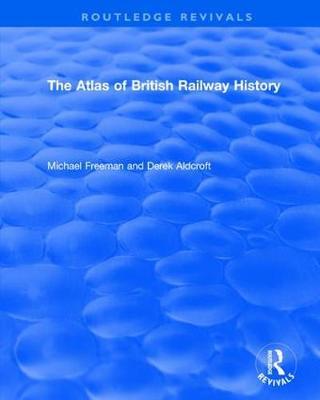 : The Atlas of British Railway History (1985) by Michael Freeman image