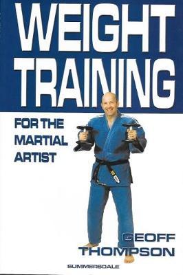 Weight Training for the Martial Artist by Geoff Thompson image