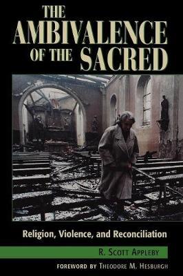 The Ambivalence of the Sacred by R.Scott Appleby image