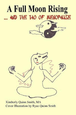 A Full Moon Rising...and the Tao of Menopause by MA Kimberly Quinn Smith image