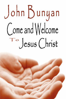Come and Welcome to Jesus Christ by John Bunyan ) image