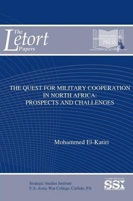 The Quest for Military Cooperation in North Africa: Prospects and Challenges by Mohammed El-Katiri image