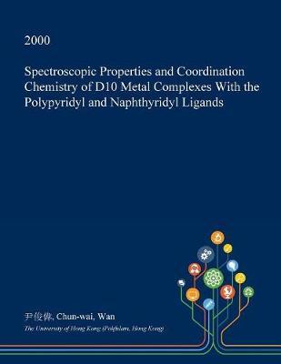 Spectroscopic Properties and Coordination Chemistry of D10 Metal Complexes with the Polypyridyl and Naphthyridyl Ligands image