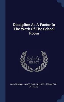 Discipline as a Factor in the Work of the School Room image