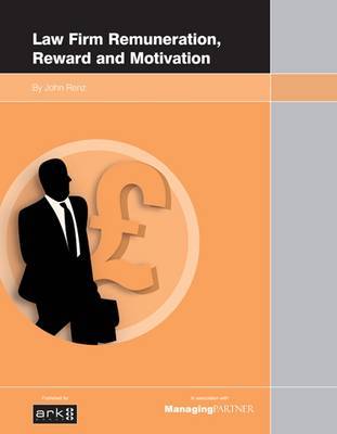 Law Firm Remuneration, Reward and Motivation by John Renz image
