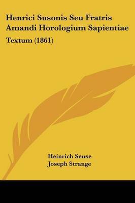 Henrici Susonis Seu Fratris Amandi Horologium Sapientiae: Textum (1861) by Heinrich Seuse image