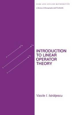 Introduction to Linear Operator Theory by Vasile I. Istratescu image