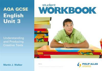 AQA GCSE English Unit 3: Understanding and Producing Creative Texts Workbook by Martin Walker image