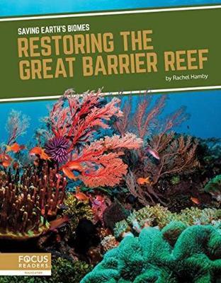 Saving Earth's Biomes: Restoring the Great Barrier Reef by Rachel Hamby image