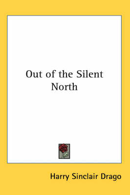 Out of the Silent North by Harry Sinclair Drago image