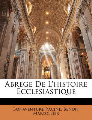 Abrege de L'Histoire Ecclesiastique by Bonaventure Racine image