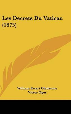 Les Decrets Du Vatican (1875) by William Ewart Gladstone image