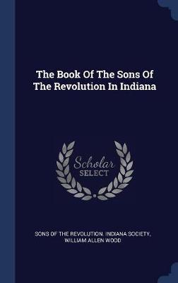 The Book of the Sons of the Revolution in Indiana on Hardback