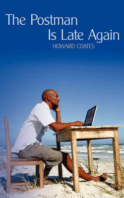 The Postman Is Late Again: Or Help to Get That Job by Howard Coates image