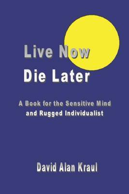 Live Now Die Later by David Alan Kraul image