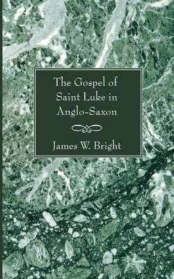 Gospel of Saint Luke in Anglo-Saxon by James W Bright image