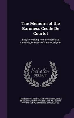 The Memoirs of the Baroness Cecile de Courtot by Moritz Leopold Ludolf Von Kaisenberg image