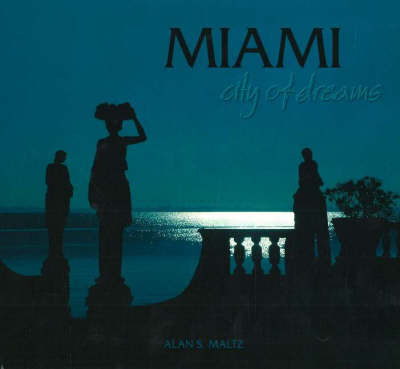 Miami: City of Dreams by Alan S. Maltz image