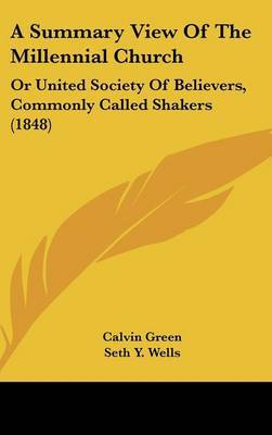 A Summary View of the Millennial Church: Or United Society of Believers, Commonly Called Shakers (1848) on Hardback