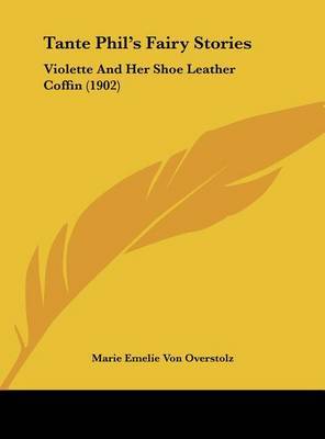 Tante Phil's Fairy Stories: Violette and Her Shoe Leather Coffin (1902) by Marie Emelie Von Overstolz image