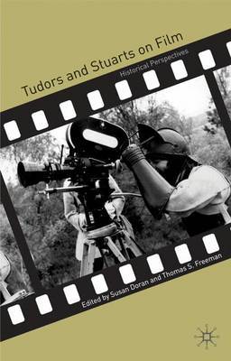 Tudors and Stuarts on Film on Hardback by Susan Doran