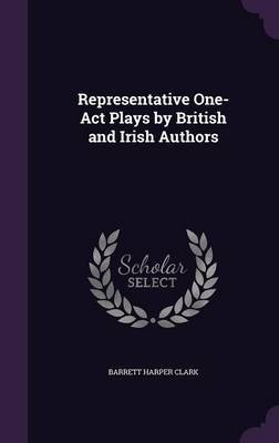 Representative One-Act Plays by British and Irish Authors by Barrett Harper Clark image