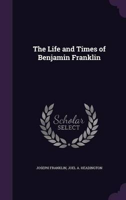 The Life and Times of Benjamin Franklin by Joseph Franklin image